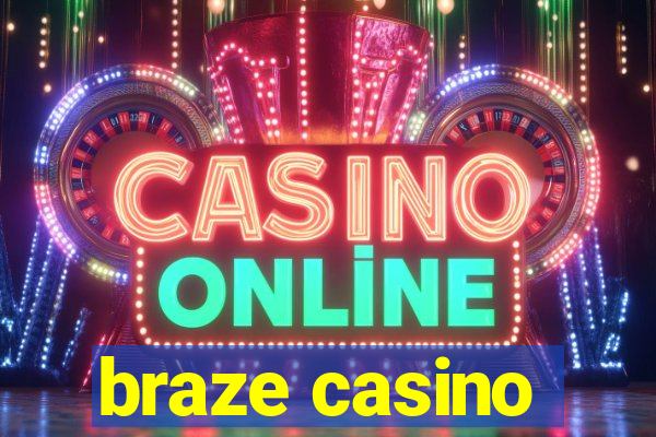 braze casino